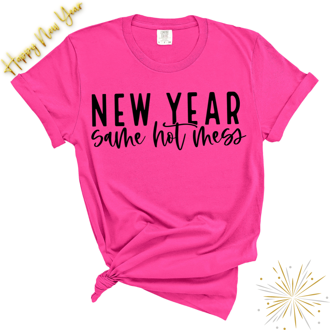 New Year Same Hot Mess - Black text