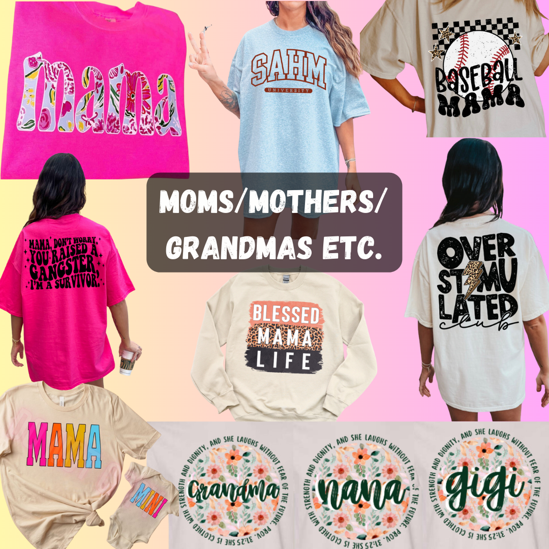 Moms/Mamas/Mothers/Grandmothers