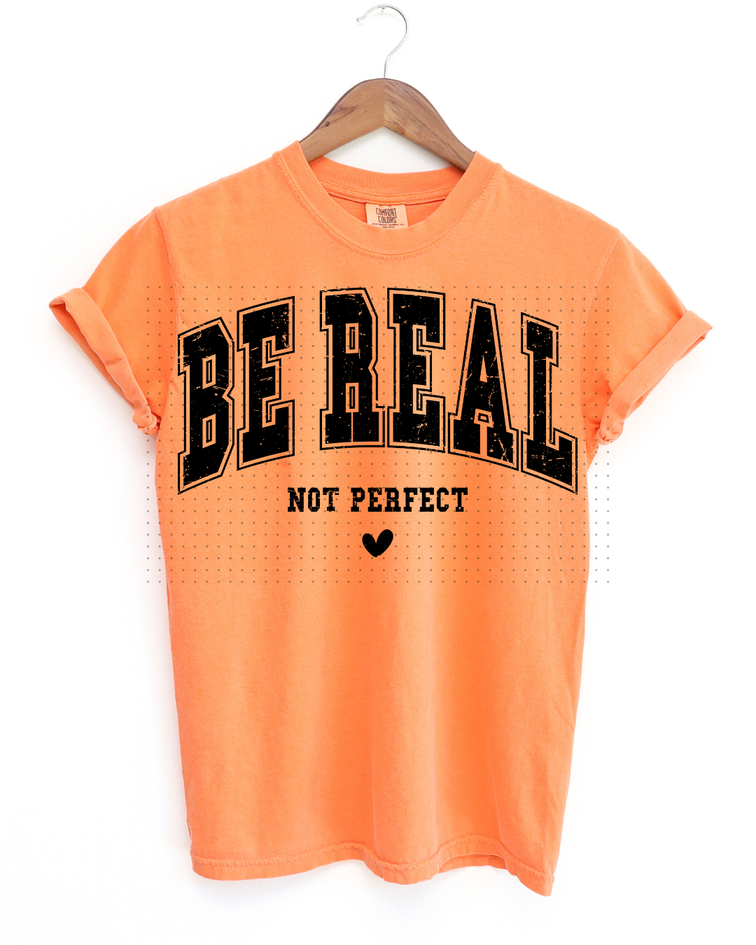 Be Real Not Perfect heart