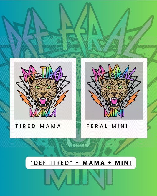 DEF TIRED Mama + Mini