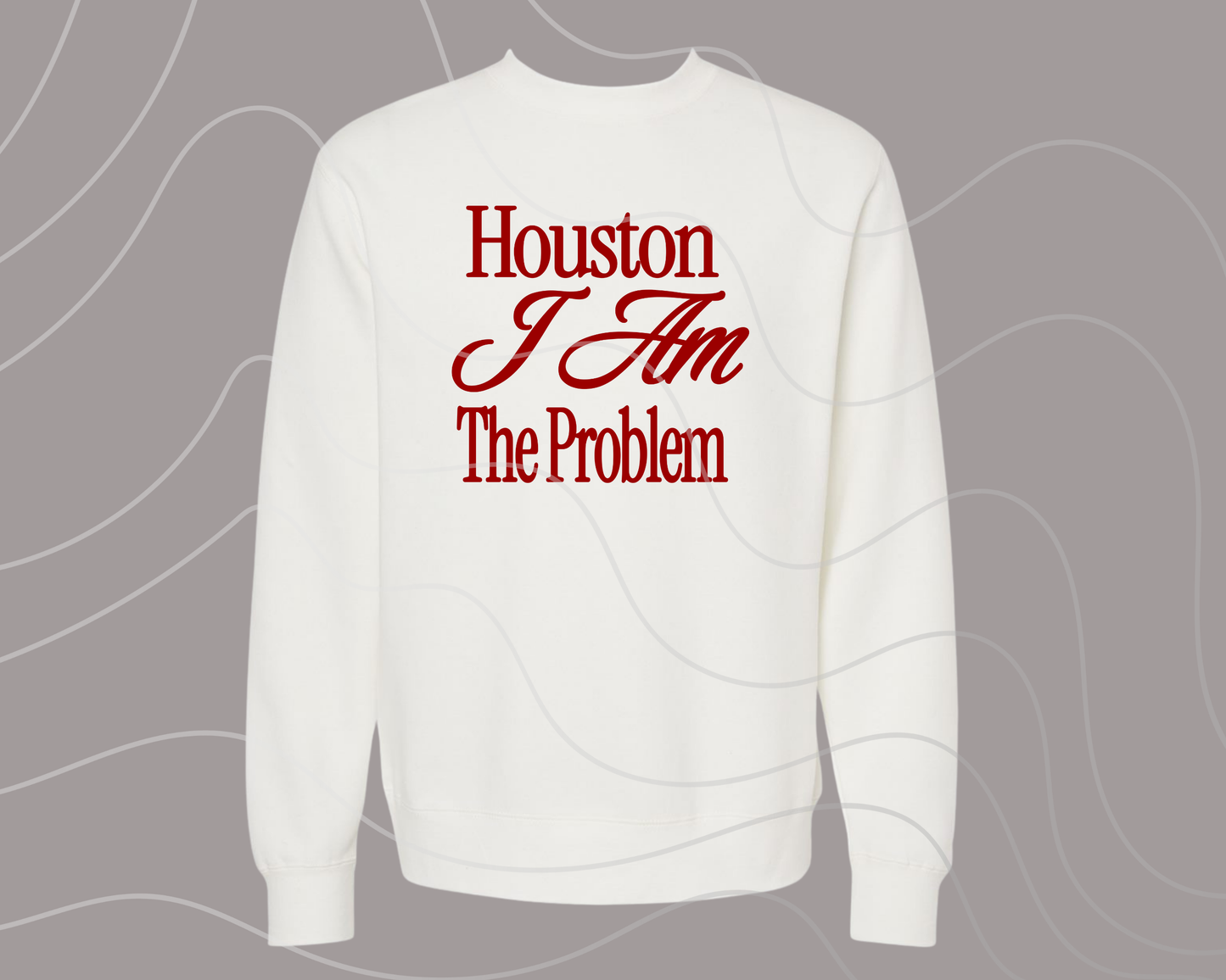 Houston I Am The Problem Red