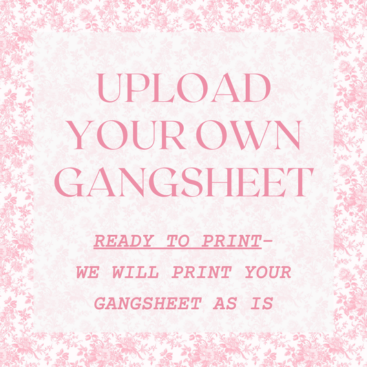 Upload Your Own Gang Sheet