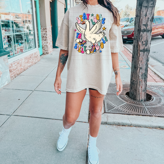 Stay Loose Ya Silly Goose