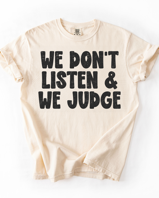 We Don't Listen & We Judge