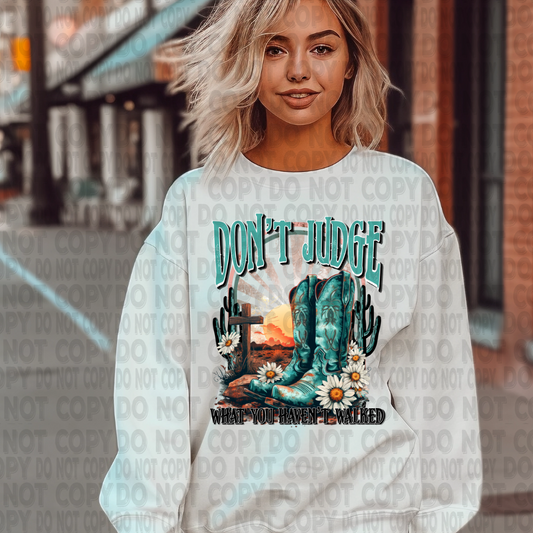 Don't Judge what you haven't walked