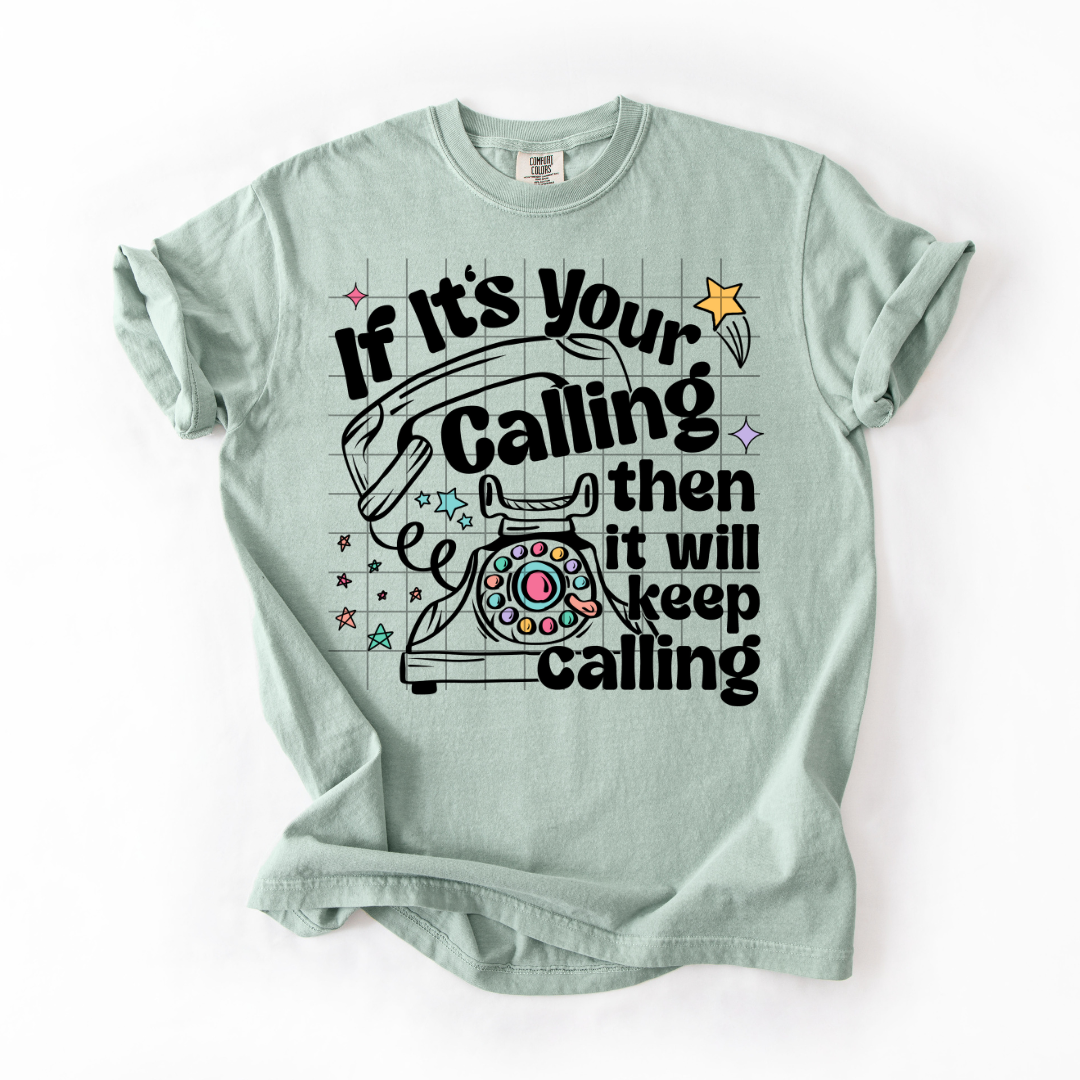 If Its your calling then it will keep calling – We Are DTF Transfers
