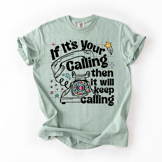 If Its your calling then it will keep calling