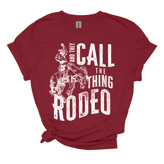 They Call the thing a Rodeo - (white or brown option)
