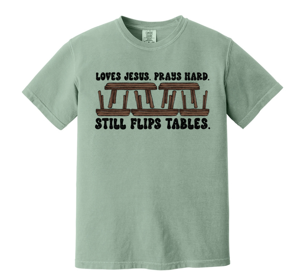 Loves Jesus Prays Hard Flips Tables - MDD