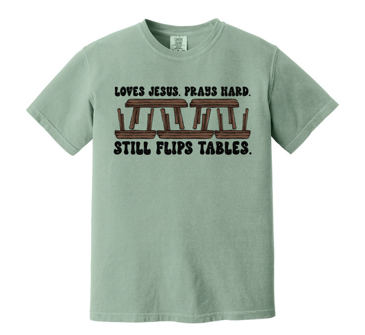 Loves Jesus Prays Hard Flips Tables - MDD