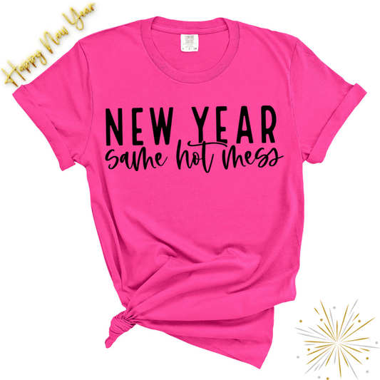 New Year Same Hot Mess - Black text